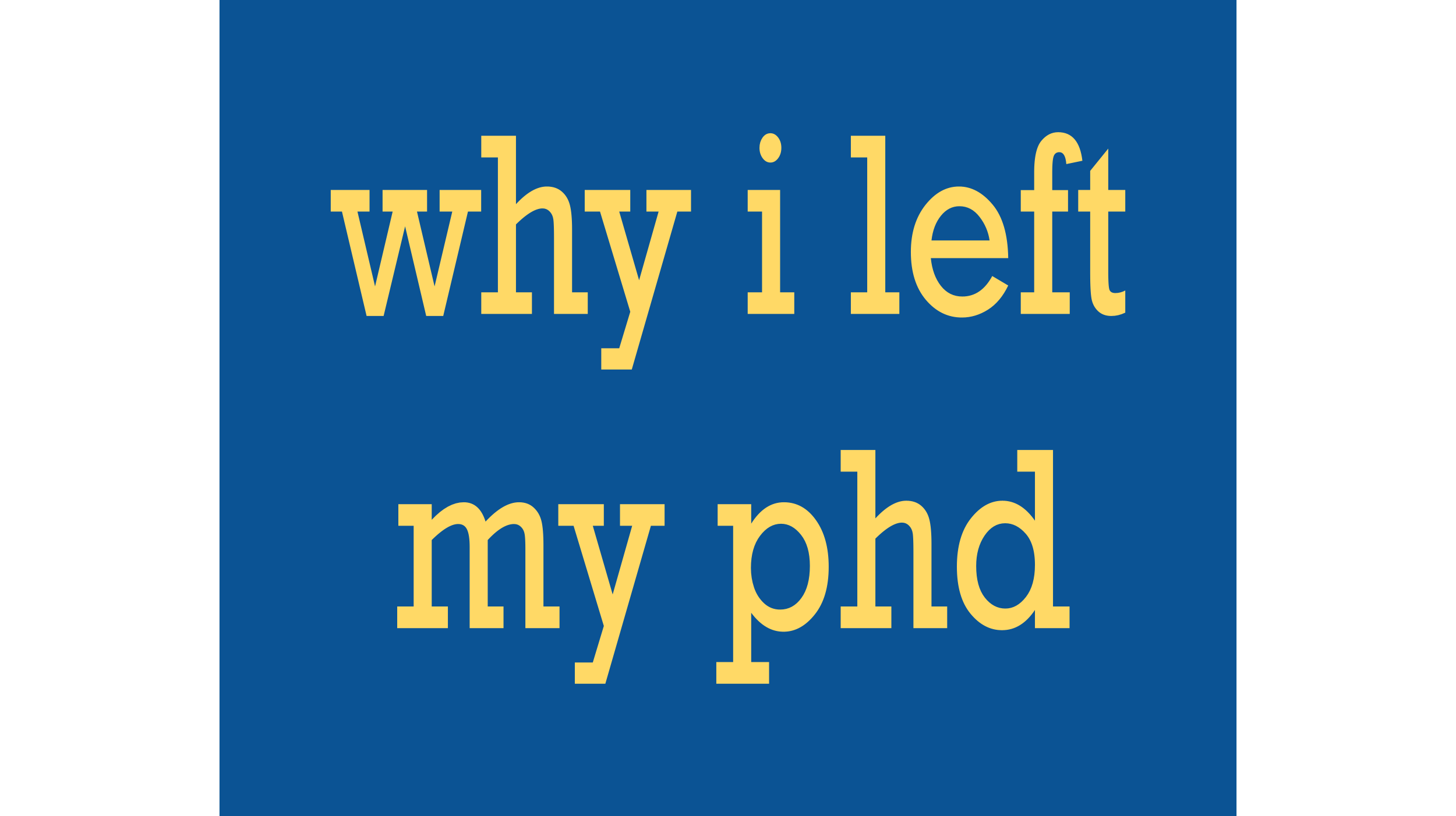 Why I Left My PhD Program